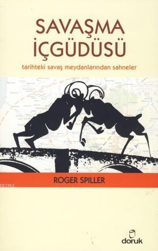 Savaşma İçgüdüsü - Roger Spiller | Yeni ve İkinci El Ucuz Kitabın Adre