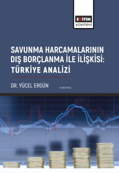 Savunma Harcamalarının Dış Borçlanma İle İlişkisi: Türkiye Analizi - Y