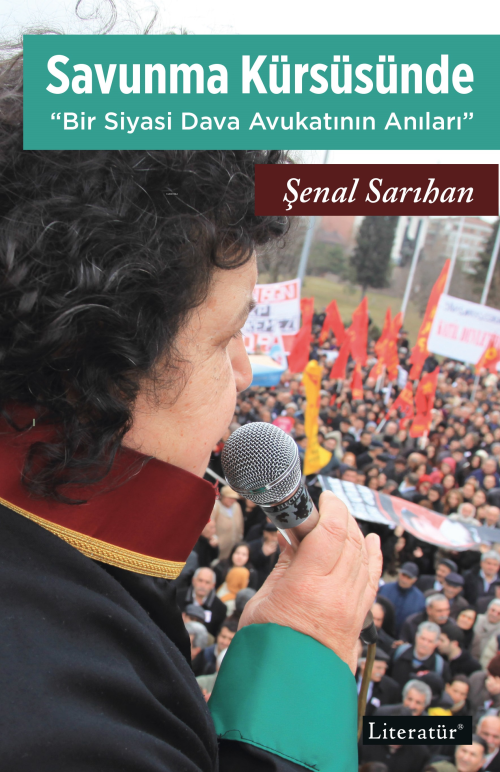 Savunma Kürsüsünde “Bir Siyasi Dava Avukatının Anıları” - Şenal Sarıha