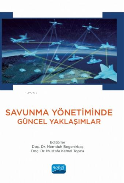 Savunma Yönetiminde Güncel Yaklaşımlar - Memduh Begenirbaş | Yeni ve İ