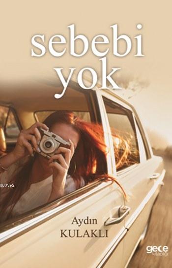 Sebebi Yok - Aydın Kulaklı | Yeni ve İkinci El Ucuz Kitabın Adresi