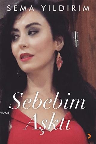 Sebebim Aşktı - Sema Yıldırım | Yeni ve İkinci El Ucuz Kitabın Adresi