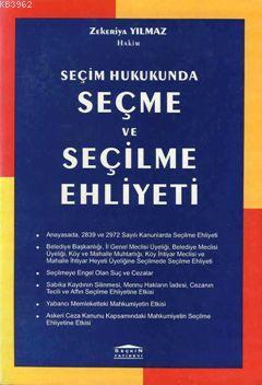 Seçim Hukukunda Seçme ve Seçilme Ehliyeti Zekeriya Yılmaz