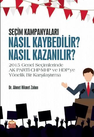 Seçim Kampanyaları: Nasıl Kaybedilir? - Ahmet Hikmet Zabun | Yeni ve İ