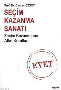 Seçim Kazanma Sanatı - Osman Özsoy | Yeni ve İkinci El Ucuz Kitabın Ad