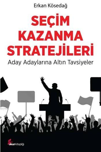 Seçim Kazanma Stratejileri - Erkan Kösedağ | Yeni ve İkinci El Ucuz Ki