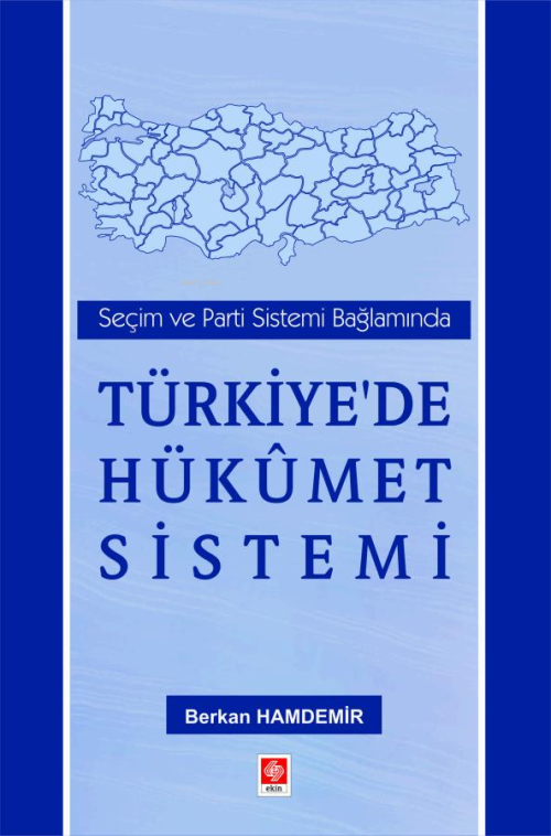 Seçim ve Parti Sistemi Bağlamında Türkiye'de Hükümet Sistemi - Berkan 