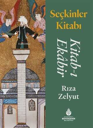 Seçkinler Kitabı: Kitab-ı Ekabir - Rıza Zelyut | Yeni ve İkinci El Ucu