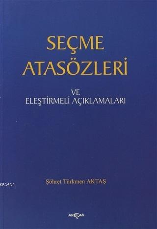 Seçme Atasözleri ve Eleştirmeli Açıklamaları - Şöhret Türkmen Aktaş | 