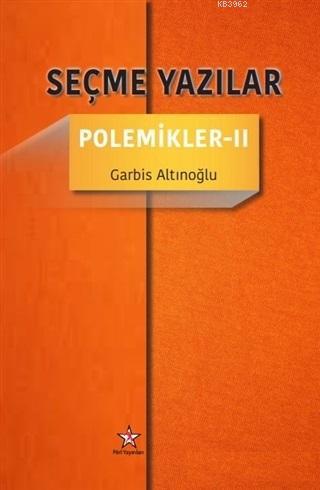 Seçme Yazılar - Polemikler 2 - Garbis Altınoğlu | Yeni ve İkinci El Uc