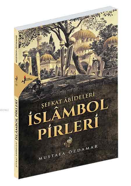 Şefkat Abideleri İslâmbol Pirleri - Mustafa Özdamar | Yeni ve İkinci E