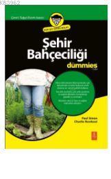 Şehir Bahçeciliği For Dummıes - Urban Gardening For Dummıes - Paul Sim