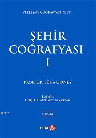 Şehir Coğrafyası I - Süha Göney | Yeni ve İkinci El Ucuz Kitabın Adres