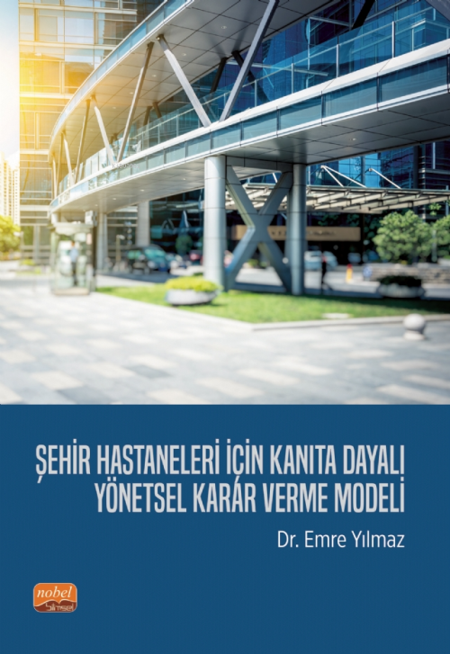 Şehir Hastaneleri İçin Kanıta Dayalı Yönetsel Karar Verme Modeli - Emr