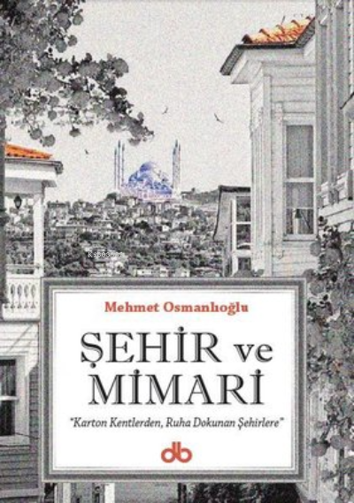 Şehir ve Mimari - Mehmet Osmanlıoğlu | Yeni ve İkinci El Ucuz Kitabın 