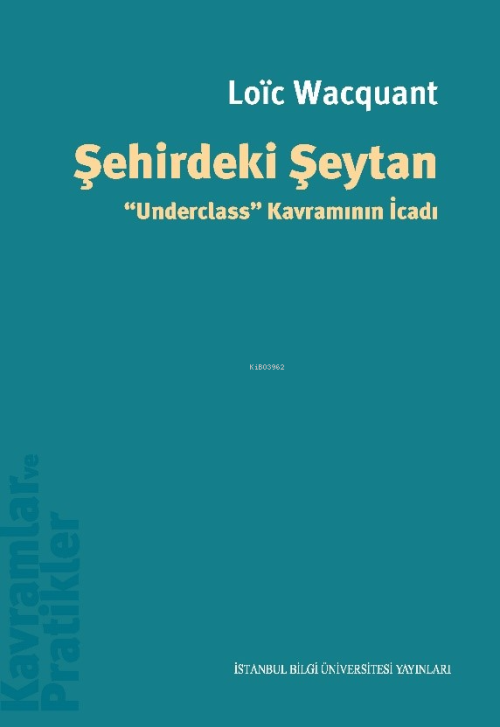 Şehirdeki Şeytan;"Underclass" Kavramının İcadı - Loic Wacquant | Yeni 