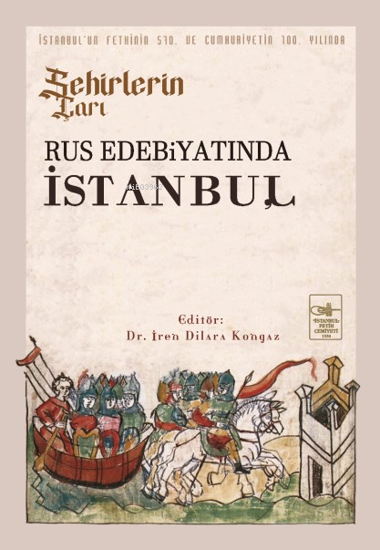 Şehirlerin Çarı Rus Edebiyatında İstanbul - İren Dilara Kongaz | Yeni 