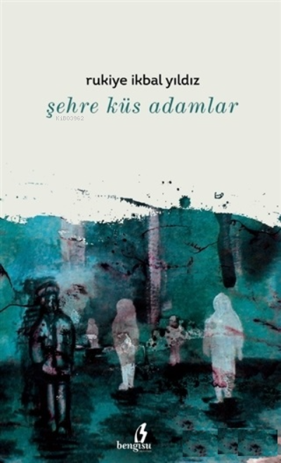 Şehre Küs Adamlar - Rukiye İkbal Yıldız | Yeni ve İkinci El Ucuz Kitab