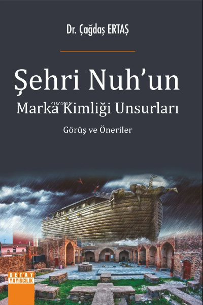 Şehri Nuhun Marka Kimliği Unsurları Görüş Ve Öneriler - Çağdaş Ertaş |