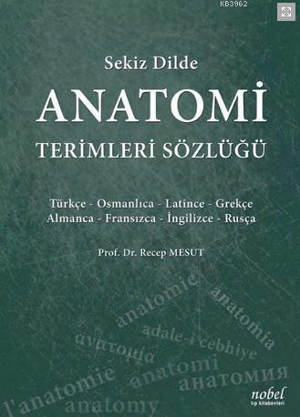 Sekiz Dilde Anatomi Terimleri Sözlüğü - Recep Mesut | Yeni ve İkinci E