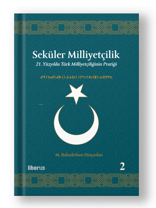 Seküler Milliyetçilik -2;21. Yüzyılda Türk Milliyetçiliğinin Pratiği -