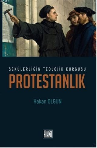 Sekülerliğin Teolojik Kurgusu Protestanlık - Hakan Olgun | Yeni ve İki