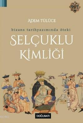 Selçuklu Kimliği - Adem Tülüce | Yeni ve İkinci El Ucuz Kitabın Adresi