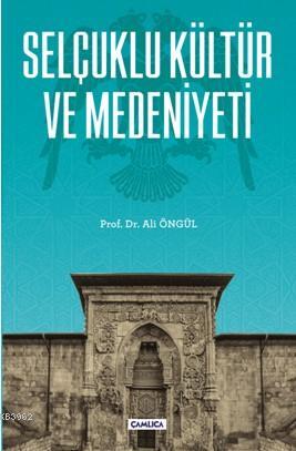 Selçuklu Kültür ve Medeniyeti - Ali Öngül | Yeni ve İkinci El Ucuz Kit