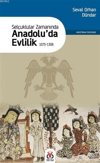 Selçuklular Zamanında Anadolu'da Evlilik 1075-1308 - Seval Orhan Dünda