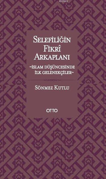 Selefiliğin Fikrî Arkaplanı - Sönmez Kutlu | Yeni ve İkinci El Ucuz Ki