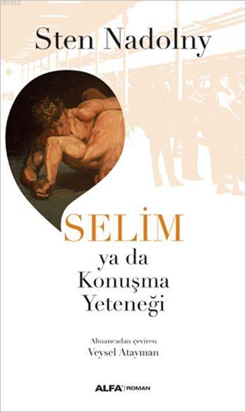 Selim ya da Konuşma Yeteneği - Sten Nadolny | Yeni ve İkinci El Ucuz K