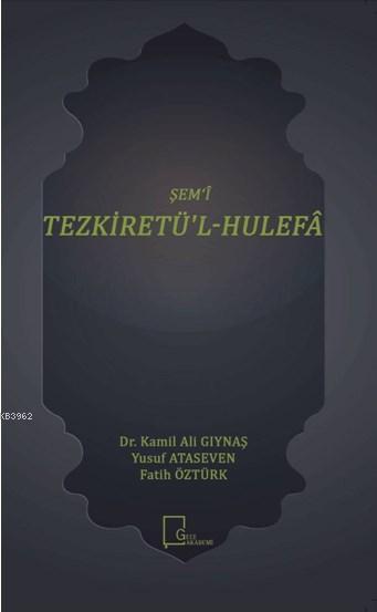 Şem'î Tezkiretü'l - Hulefâ - Kamil Ali Gıynaş | Yeni ve İkinci El Ucuz