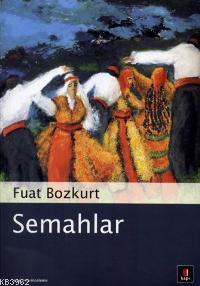 Semahlar - Fuat Bozkurt | Yeni ve İkinci El Ucuz Kitabın Adresi