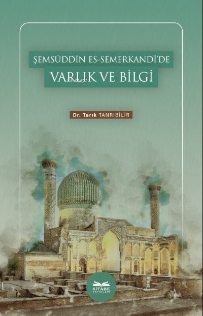 Şemsüddin es-Semerkandî’de Varlık ve Bilgi - Tarık Tanrıbilir | Yeni v