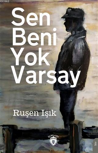 Sen Beni Yok Varsay - Ruşen Işık | Yeni ve İkinci El Ucuz Kitabın Adre