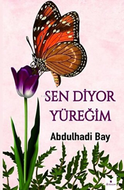 Sen Diyor Yüreğim - Abdulhadi Bay | Yeni ve İkinci El Ucuz Kitabın Adr