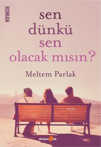 Sen Dünkü Sen Olacak mısın ? - Meltem Parlak | Yeni ve İkinci El Ucuz 