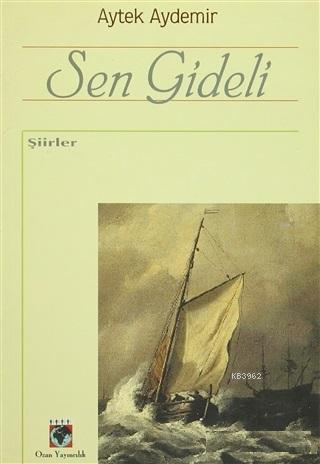 Sen Gideli - Şiirler - Aytek Aydemir | Yeni ve İkinci El Ucuz Kitabın 