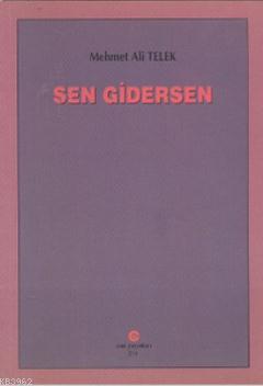 Sen Gidersen - Mehmet Ali Telek | Yeni ve İkinci El Ucuz Kitabın Adres