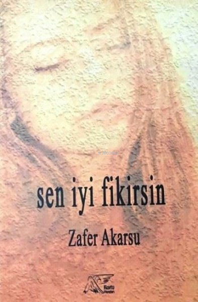 Sen İyi Fikirsin - Zafer Akarsu | Yeni ve İkinci El Ucuz Kitabın Adres