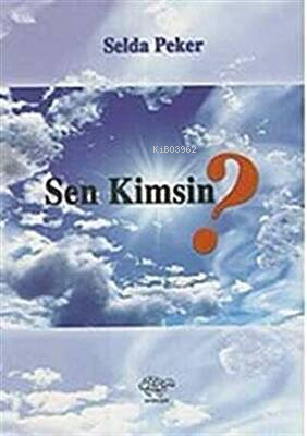 Sen Kimsin? - Selda Peker- | Yeni ve İkinci El Ucuz Kitabın Adresi