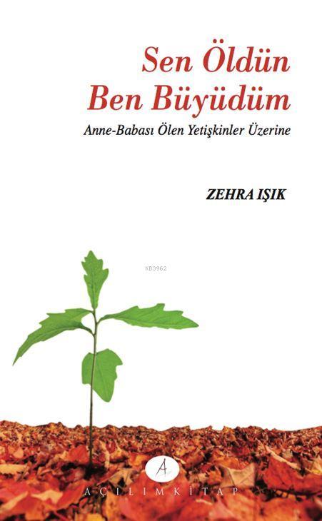 Sen Öldün Ben Büyüdüm - Zehra Işık | Yeni ve İkinci El Ucuz Kitabın Ad