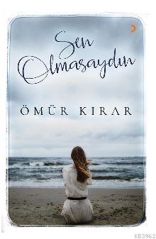 Sen Olmasaydın - Ömür Kırar | Yeni ve İkinci El Ucuz Kitabın Adresi