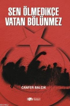 Sen Ölmedikçe Vatan Bölünmez - Canfer Balçık | Yeni ve İkinci El Ucuz 