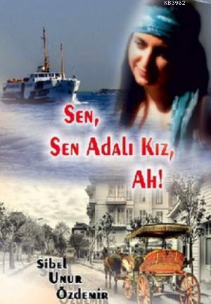 Sen, Sen Adalı Kız, Ah! - Sibel Unur Özdemir | Yeni ve İkinci El Ucuz 