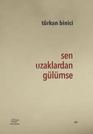 Sen Uzaklardan Gülümse - Türkan Binici- | Yeni ve İkinci El Ucuz Kitab