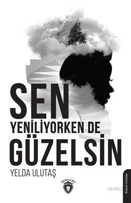 Sen Yeniliyorken De Güzelsin - Yelda Ulutaş | Yeni ve İkinci El Ucuz K