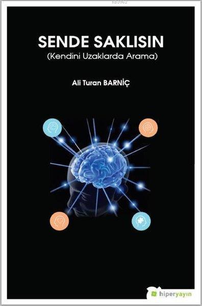 Sende Saklısın Kendini Uzaklarda Arama - Ali Turan Barniç | Yeni ve İk