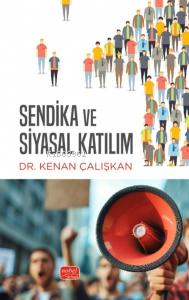 Sendika ve Siyasal Katılım - Kenan Çalışkan | Yeni ve İkinci El Ucuz K