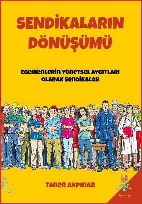 Sendikaların Dönüşümü - Taner Akpınar | Yeni ve İkinci El Ucuz Kitabın